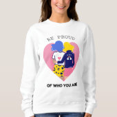 Seien Sie stolz darauf, wer Sie lesbisch sind Sweatshirt (Vorderseite)