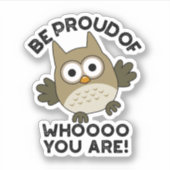 Seien Sie stolz darauf, wer Sie lustige Eule-Puppe Aufkleber (Vorderseite)