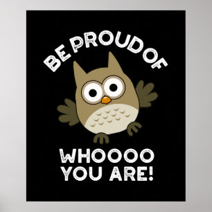 Seien Sie stolz darauf, wer Sie sind lustige Owl P Poster