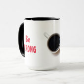 Seien Sie STRONG mit der Kaffee-positiven Bestätig Tasse (Vorderseite Links)