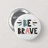 Seien Sie tapfer Button (Vorne & Hinten)