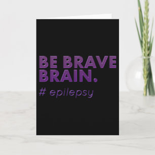 Seien Sie tapfer Epilepsie Awareness Day Disease M Karte