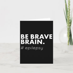 Seien Sie tapfer Epilepsie Awareness Day Disease M Karte