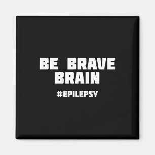 Seien Sie tapfer Epilepsie-Bewusstsein Magnet