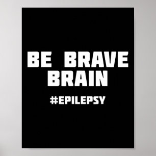Seien Sie tapfer Epilepsie-Bewusstsein Poster