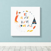 Seien Sie tapfer haben Mut Fox Leinwanddruck (Insitu (Holzboden))