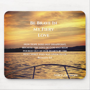 Seien Sie tapfer in meiner Liebe Mousepad