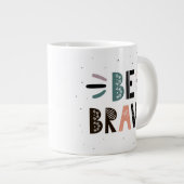 Seien Sie tapfer Jumbo-Tasse (Vorderseite Rechts)