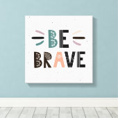 Seien Sie tapfer Leinwanddruck (Insitu (Holzboden))