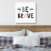 Seien Sie tapfer Leinwanddruck (Insitu (Schlafzimmer))