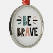 Seien Sie tapfer Ornament Aus Metall (Rechts)