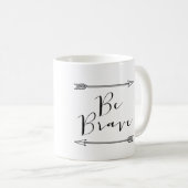 Seien Sie tapfer Pfeil-Tasse Kaffeetasse (VorderseiteRechts)