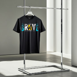 Seien Sie tapfer Phantastischer Motivierend T - Sh T-Shirt