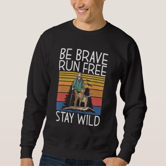 Seien Sie tapfer Run Free Bleibe Wild Adventure Wa Sweatshirt (Vorderseite)