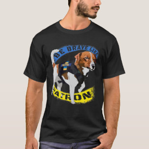 Seien Sie tapfer wie Patron Hund Held sein tapfer T-Shirt