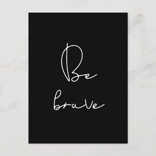 Seien Sie tapferer weißer Schriftart Postkarte (Vorderseite)