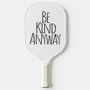 Seien Sie trotzdem freundlich - Motivierend Pickleball Schläger