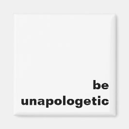 Seien Sie unapologetischer Kühlschrankmagnet