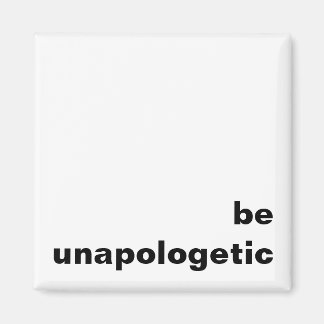 Seien Sie unapologetischer Kühlschrankmagnet