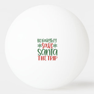 Seien Sie unheimlich Gerettet Santa The Trip Tischtennisball