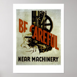 Seien Sie vorsichtig in der Nähe von Maschinen - W Poster