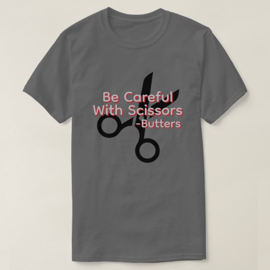 Seien Sie vorsichtig mit Scheren T-Shirt (Design vorne)