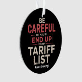 Seien Sie vorsichtig, oder Sie landen auf meiner T Ornament (Vorderseite)