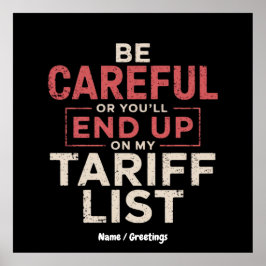 Seien Sie vorsichtig, oder Sie landen auf meiner T Poster