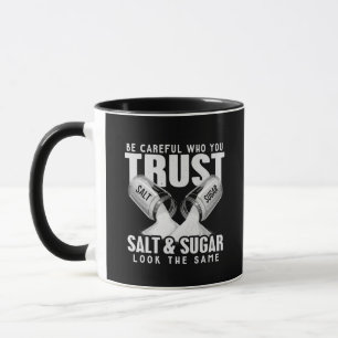 Seien Sie vorsichtig, wem Sie vertrauen Salz und Z Tasse