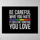 Seien Sie vorsichtig, wen Sie hassen, es könnte je Poster (Vorne)