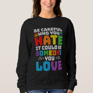 Seien Sie vorsichtig, wen Sie LGt Prix 1 hassen Sweatshirt
