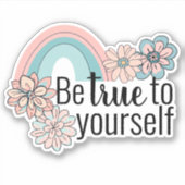 Seien Sie wahr mit Ihrem Regenbogen und Ihren Blum Aufkleber (Vorderseite)