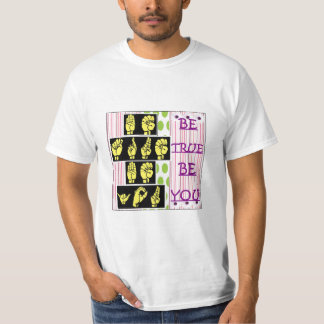 Seien Sie wahr - sind Sie T-Shirt