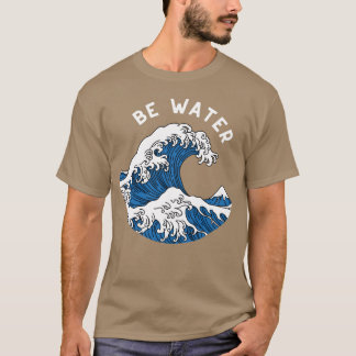 Seien Sie Wasser mein Freund Zitat Mädchen T-Shirt