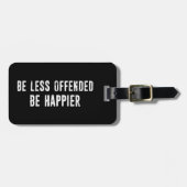 Seien Sie weniger beleidigt als glücklich Gepäckanhänger (Vorderseite horizontal)