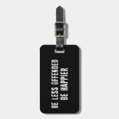 Seien Sie weniger beleidigt als glücklich Gepäckanhänger (Vorderseite vertikal)