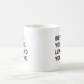SEIEN SIE, WER SIE SIND. LIEBE, WER SIE LIEBE.png Kaffeetasse (Mittel)