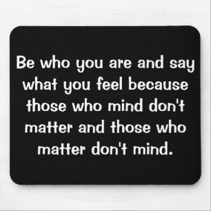 Seien Sie, wer Sie und zu sagen sind was Sie Mousepad