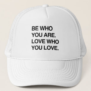 SEIEN SIE WHO, DEN SIE SIND. LIEBEWHO SIE LIEBE TRUCKERKAPPE
