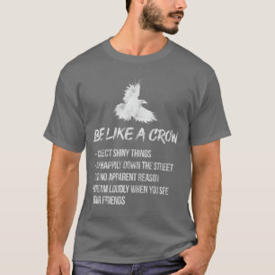 Seien Sie wie Crow Crows Raven Bird Vogelbeobachte T-Shirt