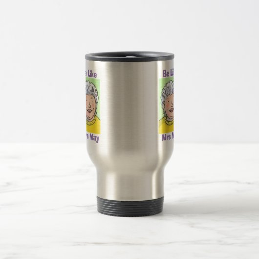 Seien Sie wie Frau May Travel Mug Reisebecher (Mittel)