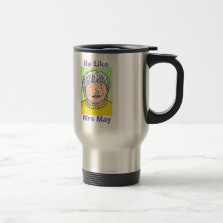 Seien Sie wie Frau May Travel Mug Reisebecher
