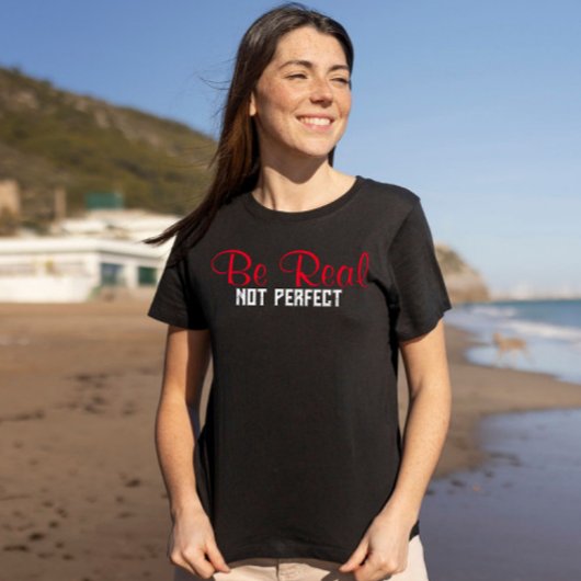 Seien Sie wirklich nicht perfekt inspirierend Zita T-Shirt