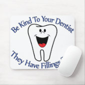 Seien Sie zu Ihrem Zahnarzt nett, den sie Mousepad (Mit Mouse)