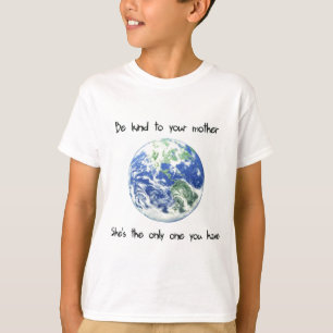 Seien Sie zu Ihrer Mutter Erde nett T-Shirt