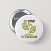 Seien Sie zu unserer Erde nett Button (Vorne & Hinten)