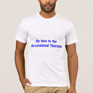 Seien Sie zum beruflicher Therapeut-T - Shirt nett