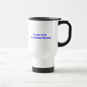 Seien Sie zur beruflicher Therapeut-Tasse nett Reisebecher