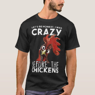 Seien wir ehrlich, ich war verrückt, bevor das Huh T-Shirt