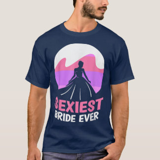 Seiest Bride Ever Bachelorette Niedliche Hochzeits T-Shirt